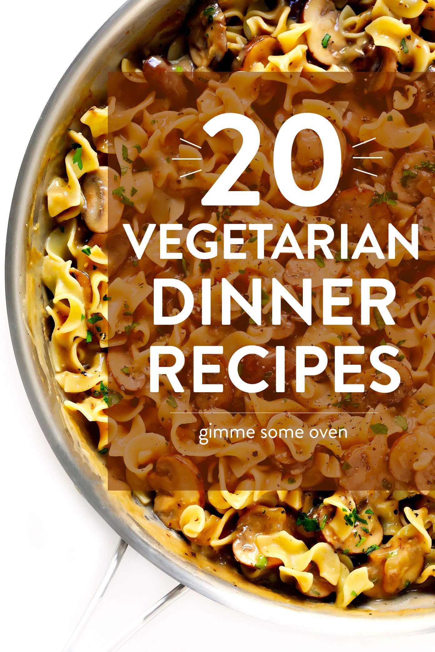 20 Vegetarian Dinner Recipes That Everyone Will LOVE! | Gimme Some Oven