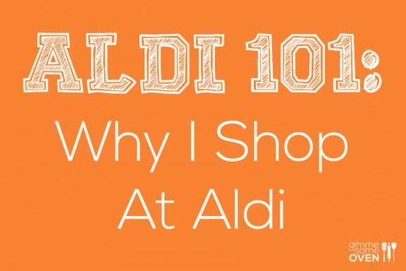 ALDI 101: A 3-Part Series On Shopping At Aldi | gimmesomeoven.com
