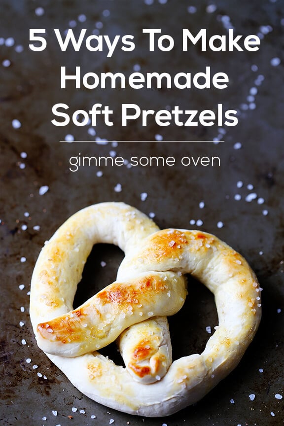 5 Ways To Make Homemade Soft Pretzels | gimmesomeoven.com