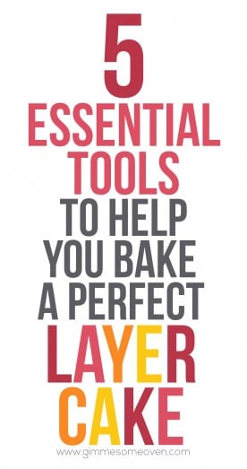 5 Essentials To Help You Bake A Perfect Layer Cake | gimmesomeoven.com