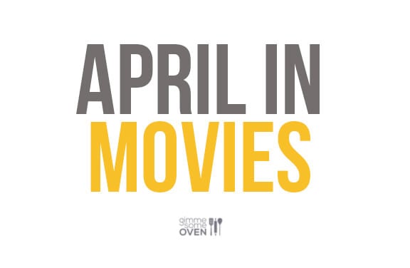 April In Movies | gimmesomeoven.com/life