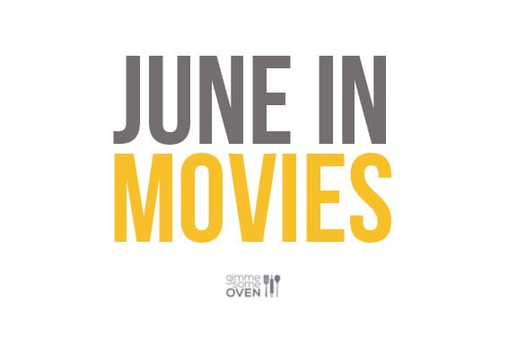 June In Movies | gimmesomeoven.com/life