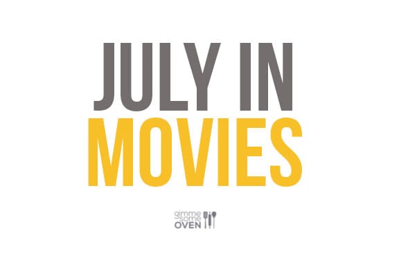 July In Movies | gimmesomeoven.com