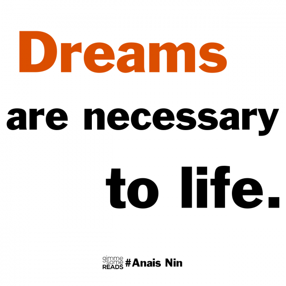 dreams are necessary #AnaisNin #quote | gimmesomereads.com