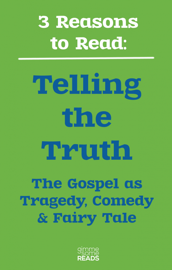 Three Reasons to Read: Telling the Truth by Frederick Buechner | Gimme Some Reads