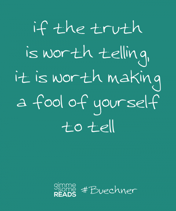 #Buechner quote: truth is worth making a fool of yourself | Gimme Some Reads