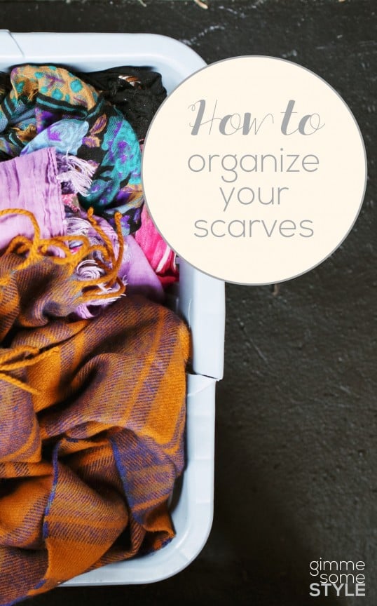 How to organize your scarves | www.gimmesomestyleblog.co