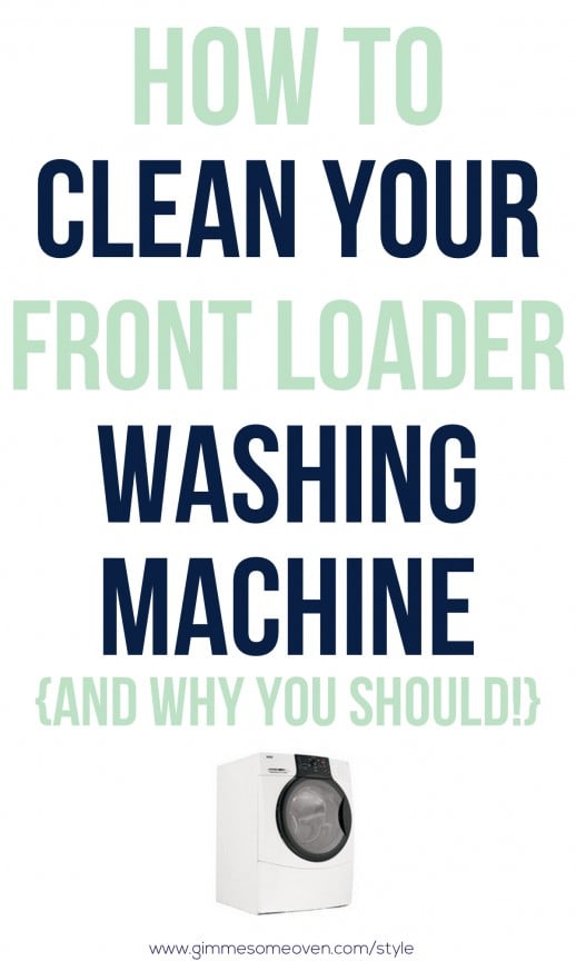 How to clean your front loader washing machine | www.gimmesomeoven.com/style #organize #clean #laundry